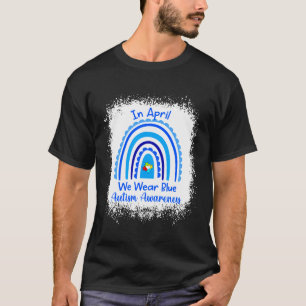 In April We Wear Blue For Autism Awareness Autism T-Shirt