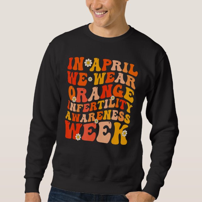 In April We Wear Orange Infertility Awareness Week Sweatshirt (Vorderseite)