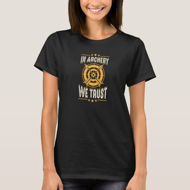 In Archery We Trust Tournament Competitive Archer  T-Shirt (Vorderseite)