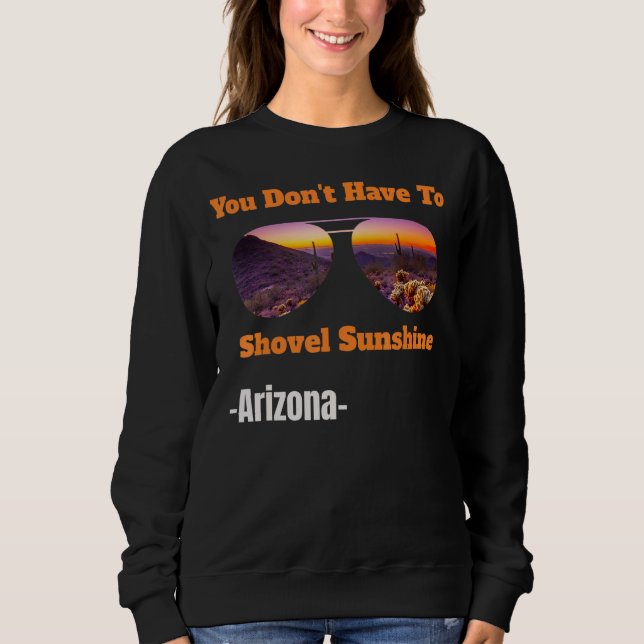 In Arizona muss man nicht Cool Sonnenschein schick Sweatshirt (Vorderseite)