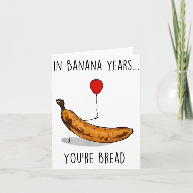 In Banana Years You're Bread Funny Banana Lover Sa Karte (Vorderseite)