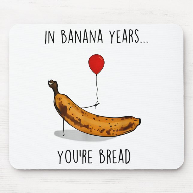 In Banana Years You're Bread Funny Banana Lover Sa Mousepad (Vorne)