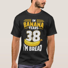 In Bananenjahren bin ich Brot, 38 Jahre alte Banan T-Shirt