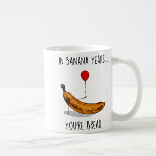 In Bananenjahren Bist Du Brot Lustiger Bananenlieb Kaffeetasse