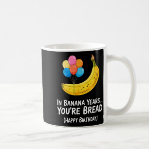 In Bananenjahren... Du bist Brot Alles Gute zum Ge Kaffeetasse