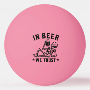 In Bier we trust chillin' Skelett Beer Pong Tischtennisball