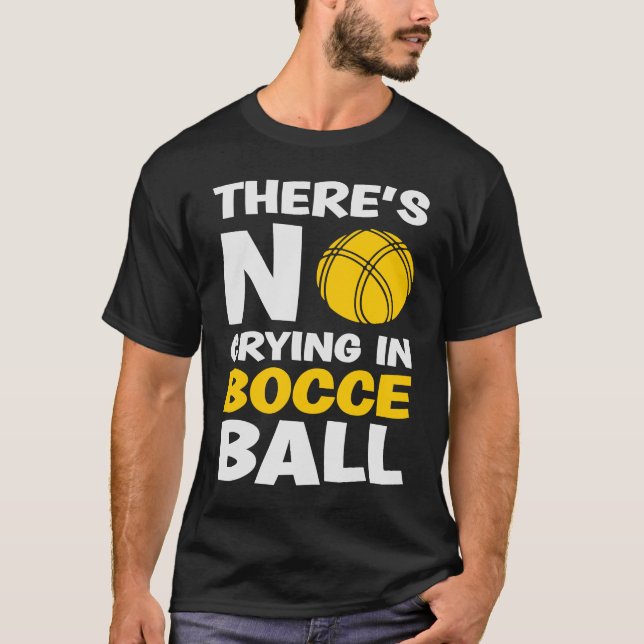In Bocce Ball Team Bocce Ball gibt es kein Weinen T-Shirt (Vorderseite)