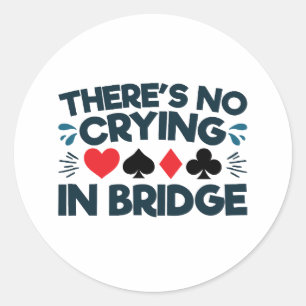 In Bridge Funny Card Game gibt es kein Weinen Runder Aufkleber