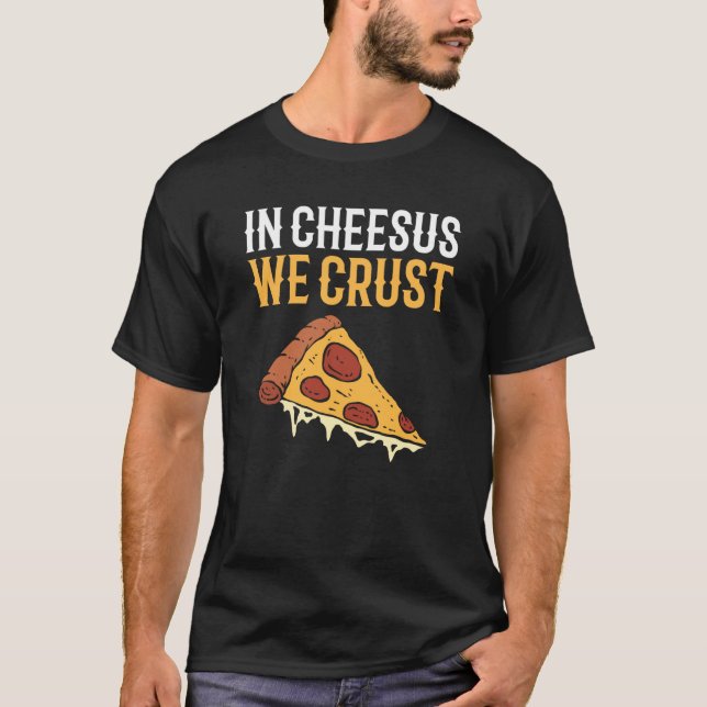 In Cheesus We Crust Hobby Pizza Maker Pizza Making T-Shirt (Vorderseite)