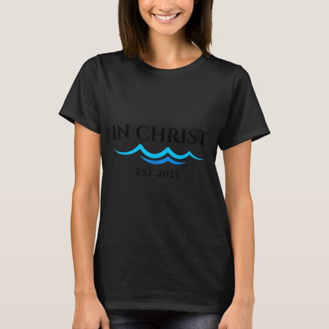 In Christ Baptism New Believer Confirmation Milest T-Shirt (Vorderseite)