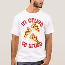 In Crust vertrauen wir Pizza Spaß Slogan