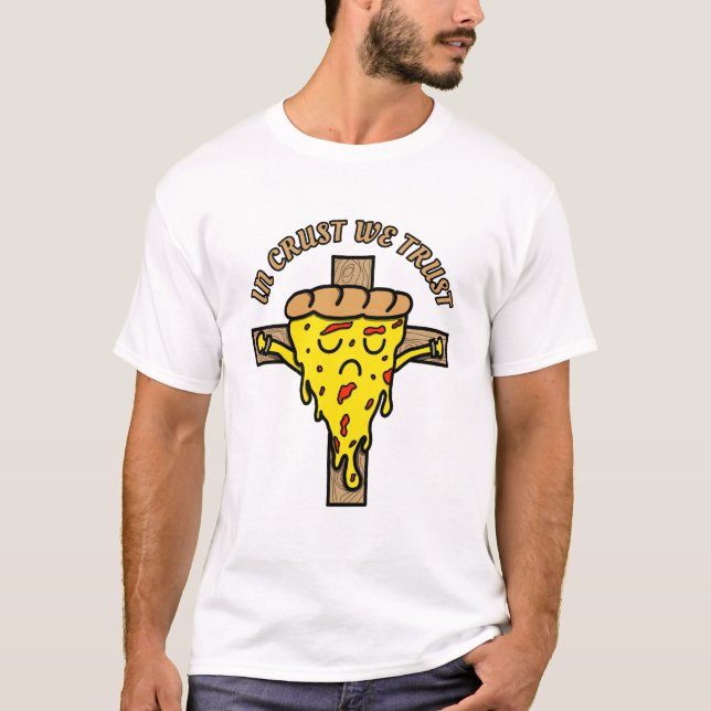 In Crust we trust - Funny Pizza Lover  T-Shirt (Vorderseite)