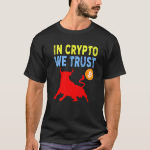 In Crypto We Trust Bitcoin Handel & Bergbau Vermög T-Shirt