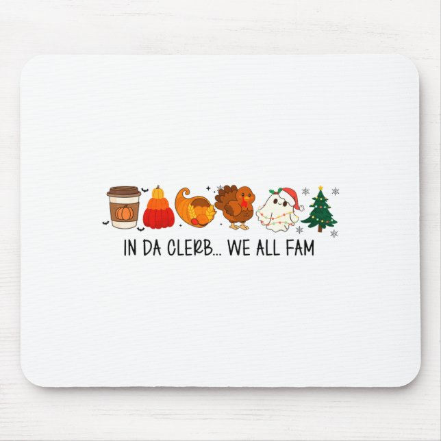 In Da Clerb We All Fam Funny Christmas Thanksgivin Mousepad (Vorne)