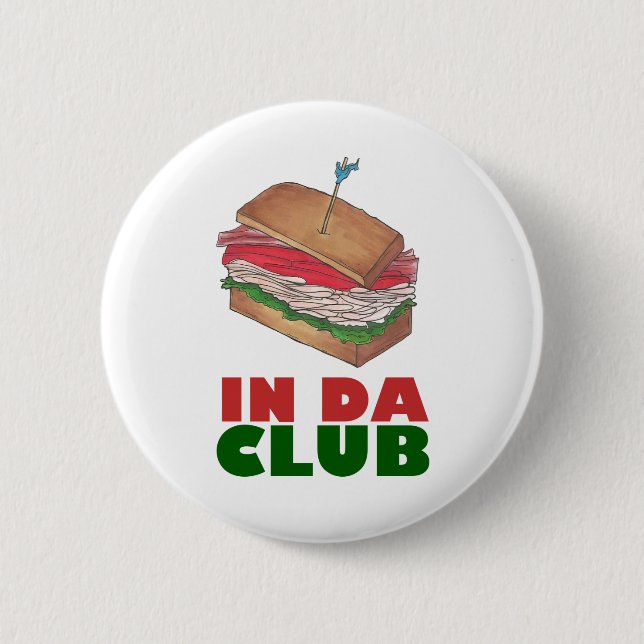 In Da Club Turkey Club Sandwich Funny Feinschmecke Button (Vorderseite)