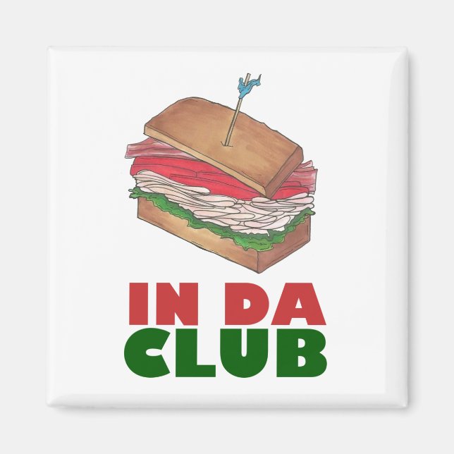 In Da Club Turkey Club Sandwich Funny Feinschmecke Magnet (Vorne)