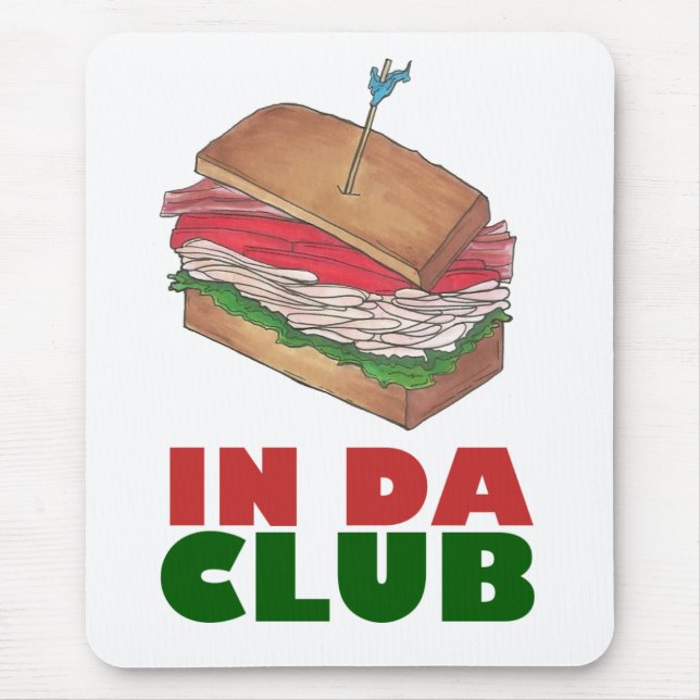 In Da Club Turkey Club Sandwich Funny Feinschmecke Mousepad (Vorne)