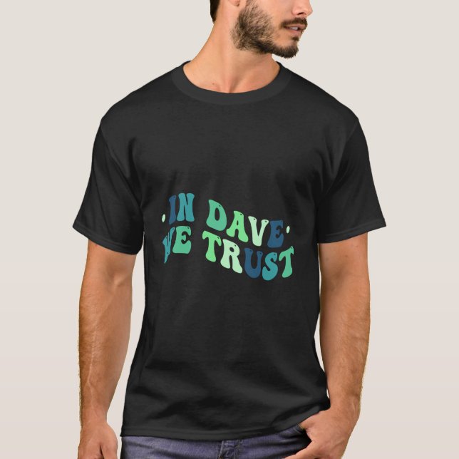 In Dave vertrauen wir T-Shirt (Vorderseite)