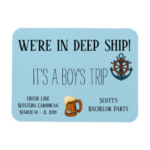 In Deep Ship ist es ein Boy's Trip Bachelor Cruise Magnet