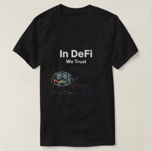 In DeFi We Trust Krypto-Kunst T-Shirt