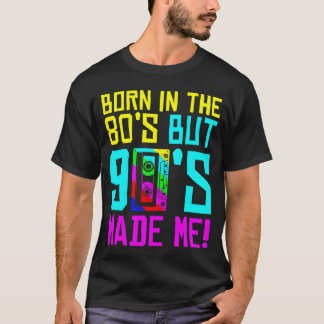 In den 80ern geboren, aber die 90er haben mich daz T-Shirt