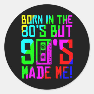 In den 80ern geboren, aber die 90er machten Liebe  Runder Aufkleber