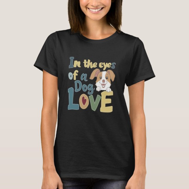 In den Augen einer Hunde-Liebe T-Shirt (Vorderseite)