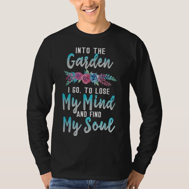 In den Garten I Go Gärtner Gärtnerei T-Shirt (Vorderseite)