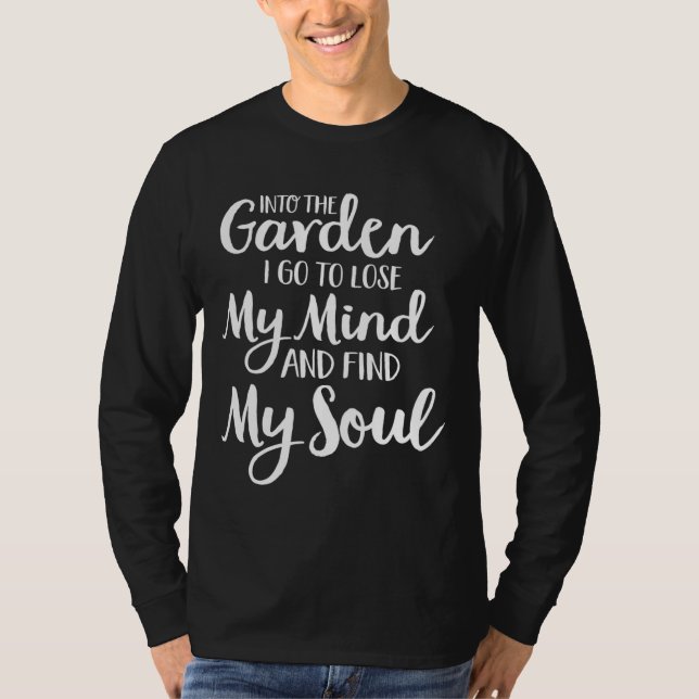 In den Garten I Go Gärtner Gärtnerei T-Shirt (Vorderseite)