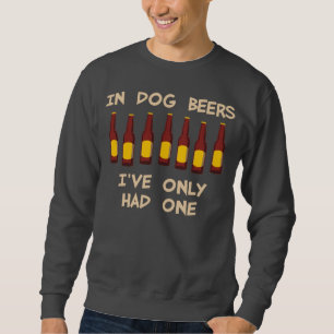 In den Hundebieren habe ich nur ein gehabt Sweatshirt