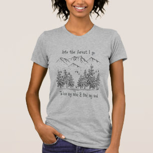 In den Wald gehe ich, um meinen Geist zu verlieren T-Shirt