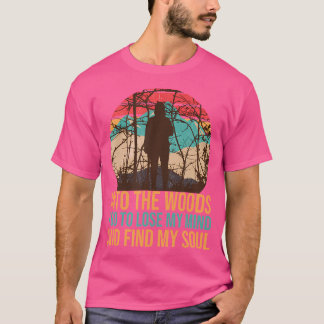 In den Wald gehe ich, um meinen Geist zu verlieren T-Shirt