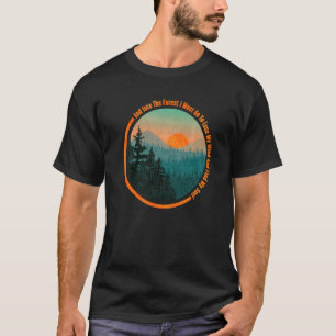 In den Wald gehe ich Wandern Natur Camping präsent T-Shirt