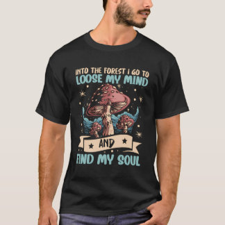 In den Wald gehe ich zur Pilzjagd T-Shirt