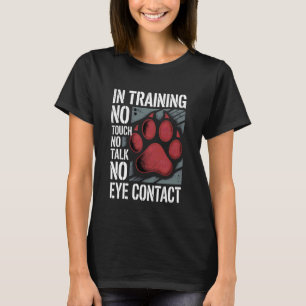 In der Ausbildung Keine Berührung Kein Gespräch Ke T-Shirt