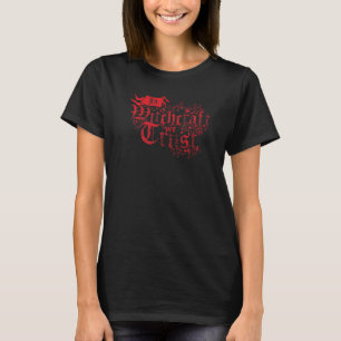 In der Hexerei vertrauen wir Vintagen bedrückten H T-Shirt