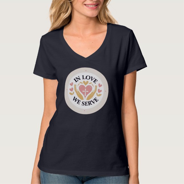 In der Liebe dienen wir dem Christlichen Glaubenss T-Shirt (Vorderseite)