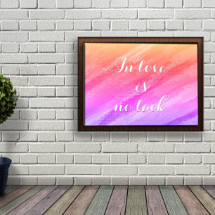 In der Liebe ist kein Mangel an Ermutigung Poster