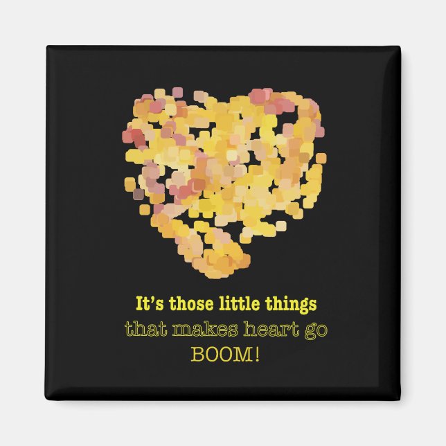 In der Liebe Zitat: Es ist diese kleinen Dinge ... Magnet (Vorne)