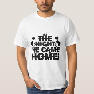 In der Nacht kam er Zuhause T-Shirt