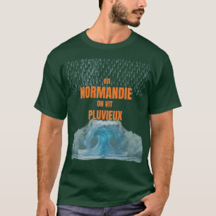 In der Normandie lebt man regnerisch – Humorvolles T-Shirt