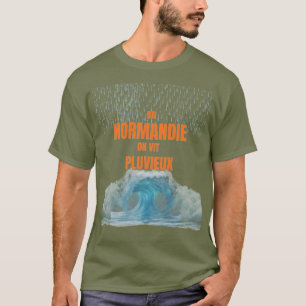 In der Normandie lebt man regnerisch – Humorvolles T-Shirt