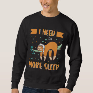 In der Notwendigkeit mehr schlafend Funny Sloth hä Sweatshirt