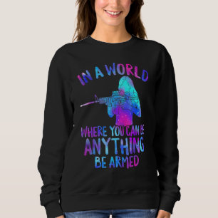 In der Welt, wo man alles ist, was bewaffnete Waff Sweatshirt