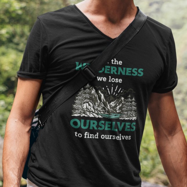 In der Wildnis verlieren wir uns, um uns zu finden T-Shirt (Von Creator hochgeladen)