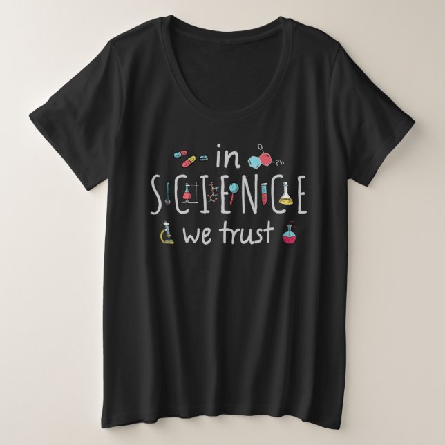 In der Wissenschaft vertrauen wir Große Größe T-Shirt (Design vorne)