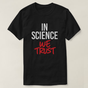 In der Wissenschaft vertrauen wir T-Shirt