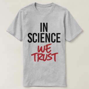 In der Wissenschaft vertrauen wir T-Shirt