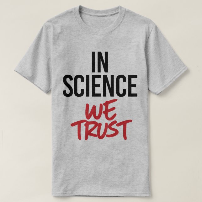 In der Wissenschaft vertrauen wir T-Shirt (Design vorne)