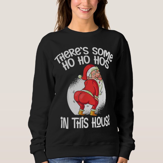 In diesem Haus gibt es Ho Ho Hos Sweatshirt (Vorderseite)